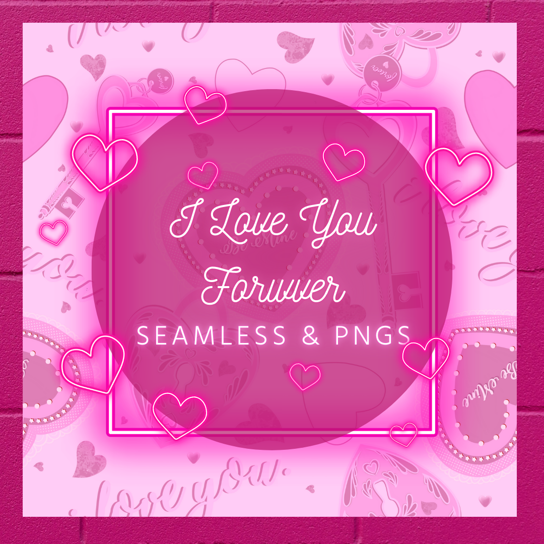 I Love You Forever seamless & PNGs